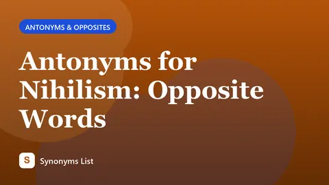 Antonyms for Nihilism: Opposite Words