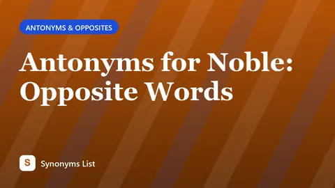 Antonyms for Noble: Opposite Words