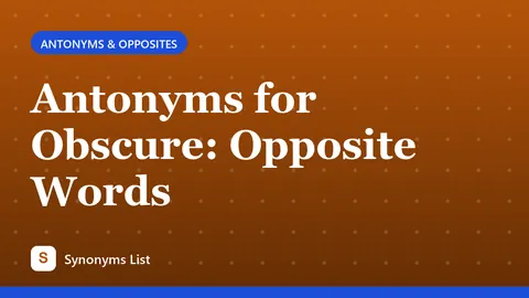 Antonyms for Obscure: Opposite Words