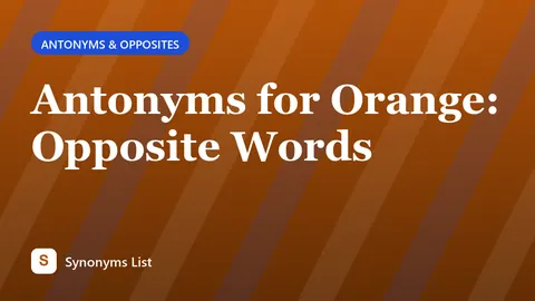 Antonyms for Orange: Opposite Words