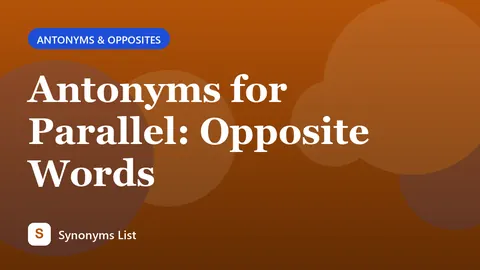 Antonyms for Parallel: Opposite Words