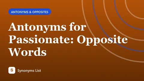 Antonyms for Passionate: Opposite Words