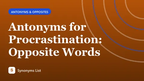 Antonyms for Procrastination: Opposite Words