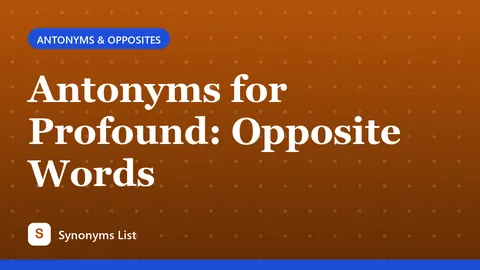 Antonyms for Profound: Opposite Words