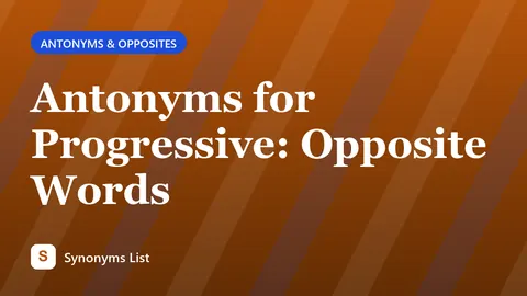 Antonyms for Progressive: Opposite Words