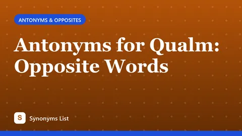 Antonyms for Qualm: Opposite Words