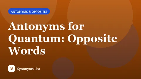 Antonyms for Quantum: Opposite Words
