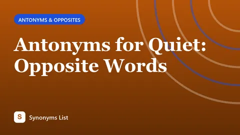 Antonyms for Quiet: Opposite Words