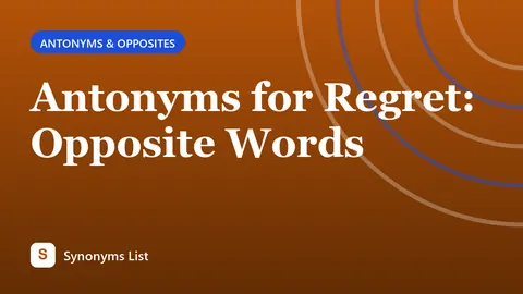 Antonyms for Regret: Opposite Words
