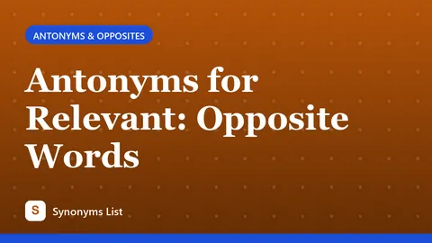Antonyms for Relevant: Opposite Words