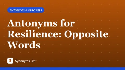 Antonyms for Resilience: Opposite Words