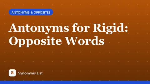 Antonyms for Rigid: Opposite Words