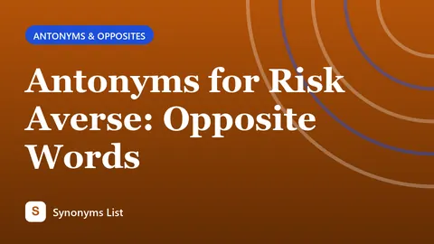 Antonyms for Risk Averse: Opposite Words