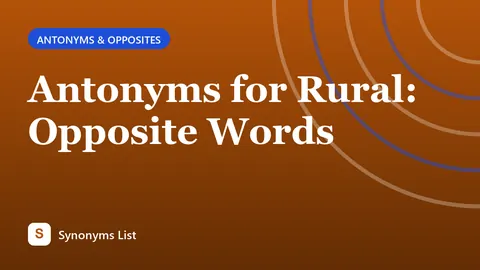 Antonyms for Rural: Opposite Words