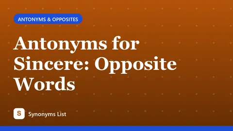 Antonyms for Sincere: Opposite Words