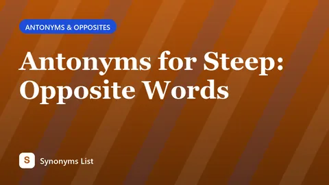 Antonyms for Steep: Opposite Words