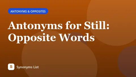 Antonyms for Still: Opposite Words