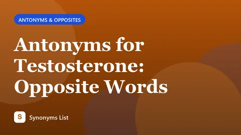 Antonyms for Testosterone: Opposite Words
