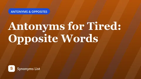 Antonyms for Tired: Opposite Words