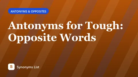 Antonyms for Tough: Opposite Words