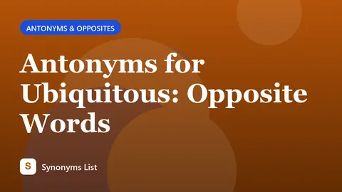 Antonyms for Ubiquitous: Opposite Words