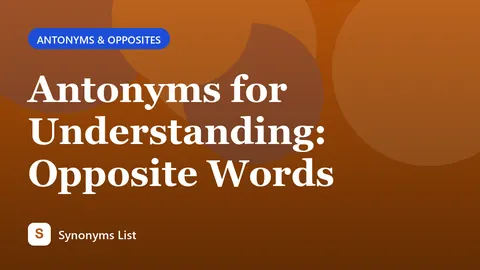 Antonyms for Understanding: Opposite Words