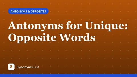 Antonyms for Unique: Opposite Words