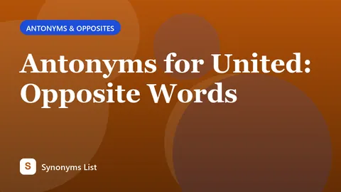 Antonyms for United: Opposite Words