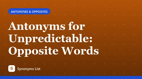 Antonyms for Unpredictable: Opposite Words