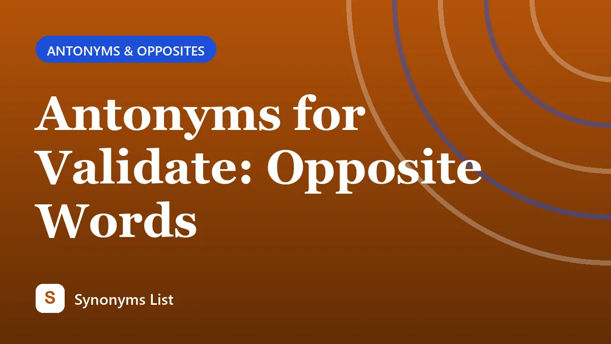 Antonyms for Validate: Opposite Words