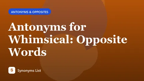 Antonyms for Whimsical: Opposite Words