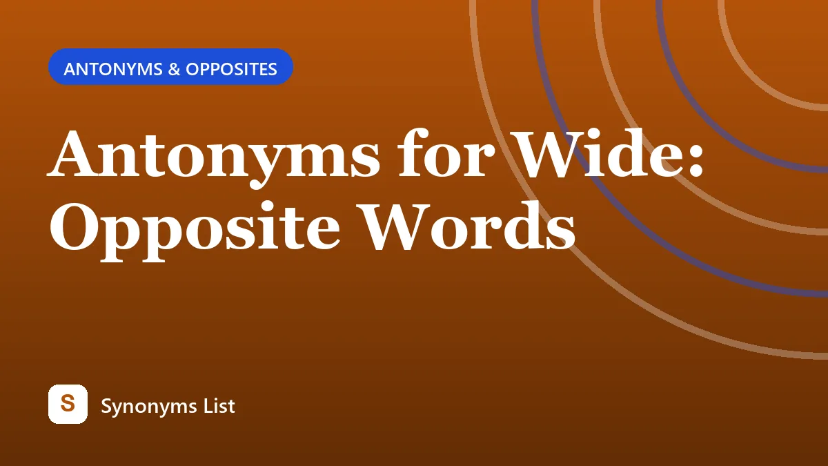 Antonyms for Wide: Opposite Words