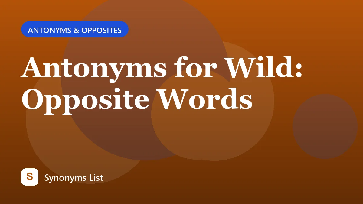 Antonyms for Wild: Opposite Words