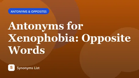 Antonyms for Xenophobia: Opposite Words