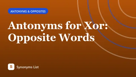Antonyms for Xor: Opposite Words