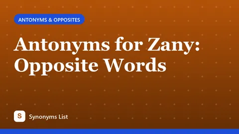 Antonyms for Zany: Opposite Words