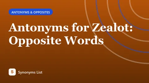 Antonyms for Zealot: Opposite Words