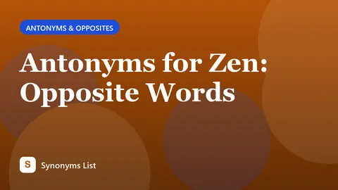 Antonyms for Zen: Opposite Words