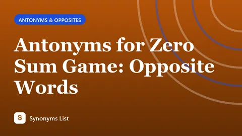 Antonyms for Zero Sum Game: Opposite Words