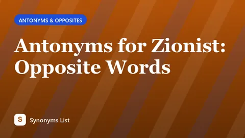 Antonyms for Zionist: Opposite Words