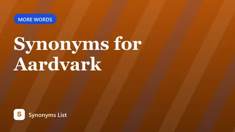 Synonyms for Aardvark