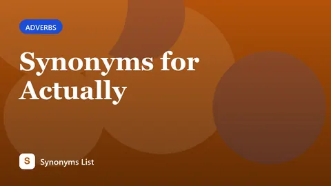 Synonyms for Actually
