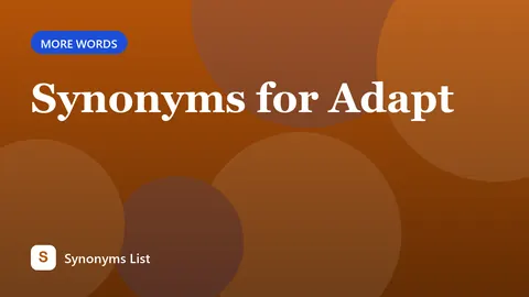 Synonyms for Adapt