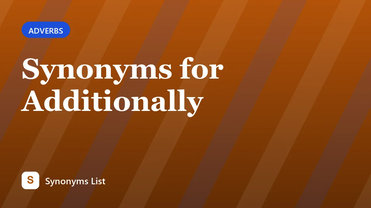 Synonyms for Additionally