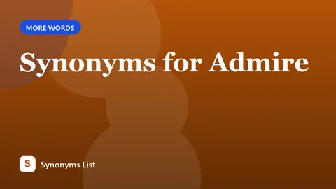 Synonyms for Admire