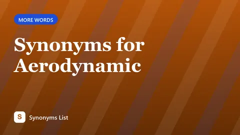 Synonyms for Aerodynamic