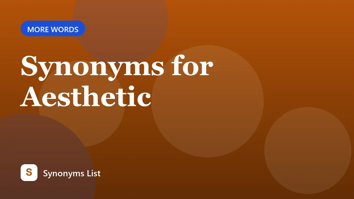 Synonyms for Aesthetic