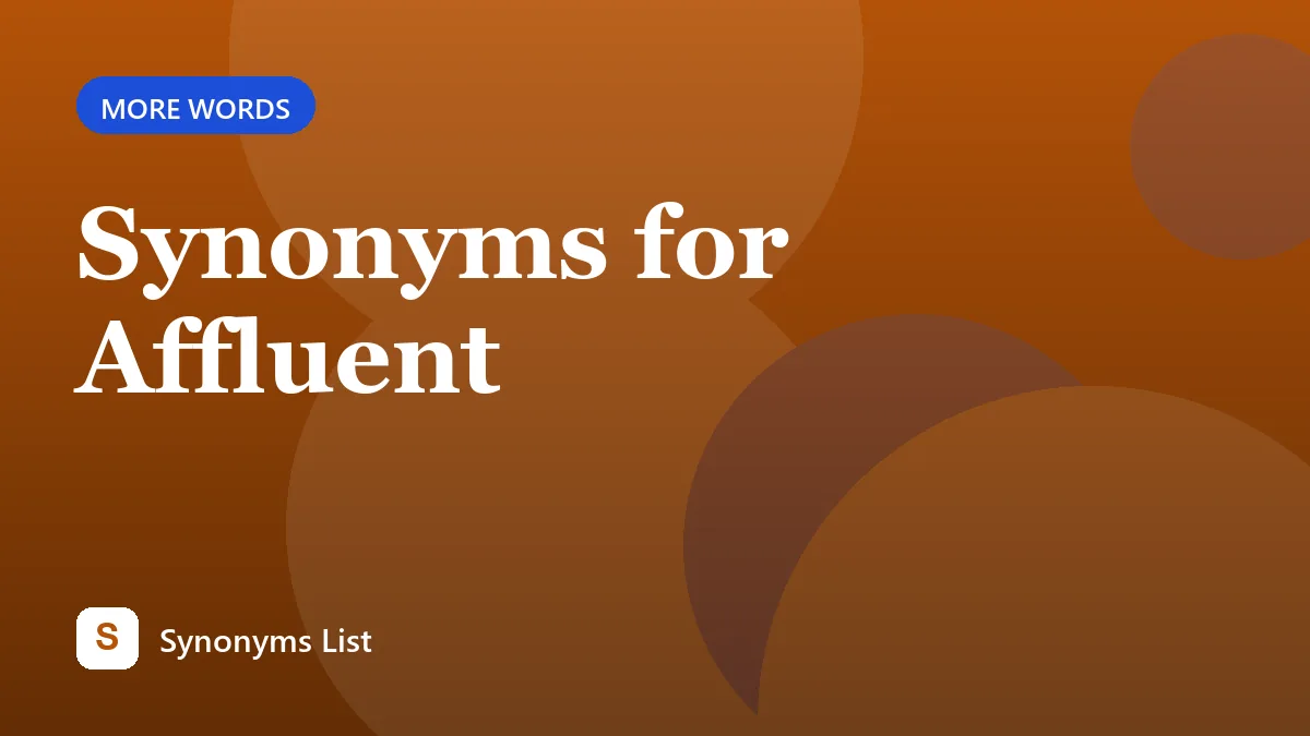 Synonyms for Affluent