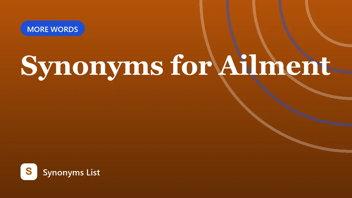 Synonyms for Ailment