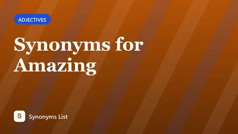 Synonyms for Amazing